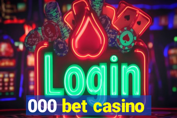 000 bet casino